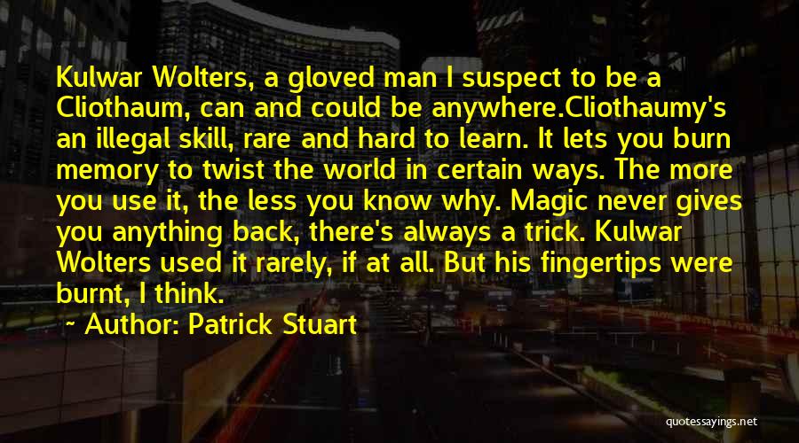 Hard Ways Quotes By Patrick Stuart
