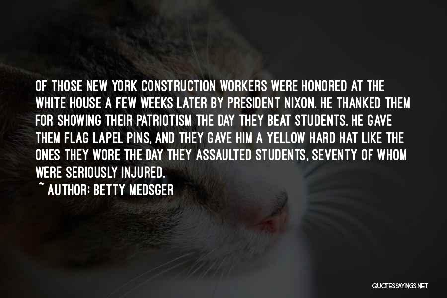 Hard Weeks Quotes By Betty Medsger