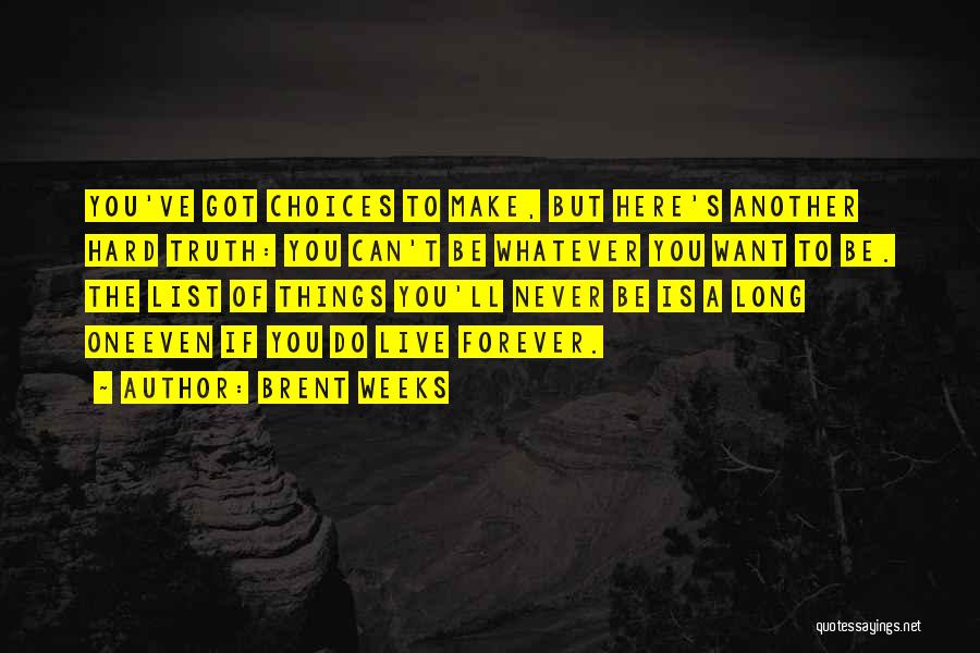 Hard Weeks Quotes By Brent Weeks