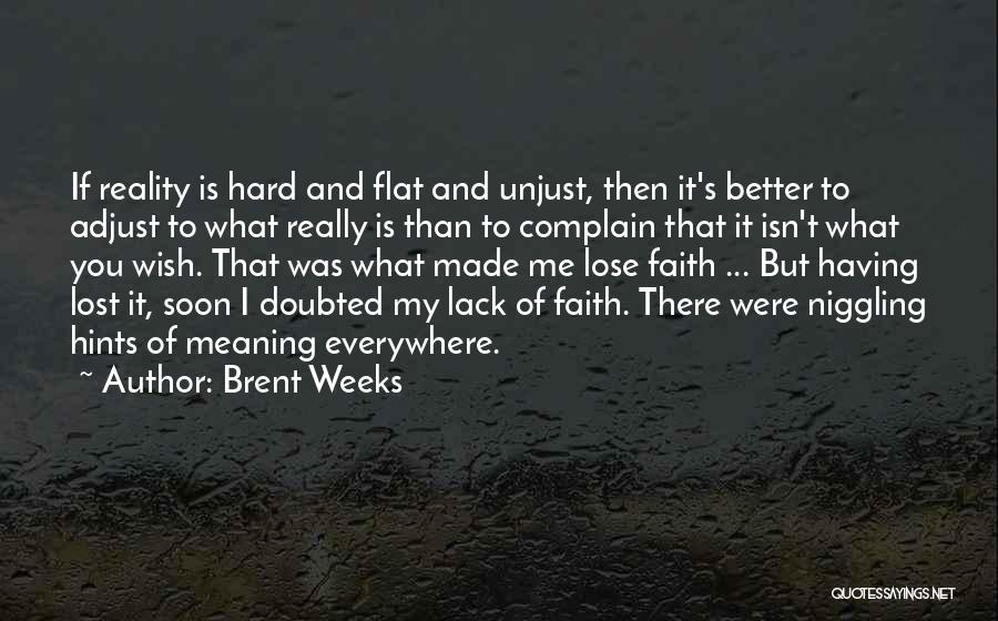 Hard Weeks Quotes By Brent Weeks