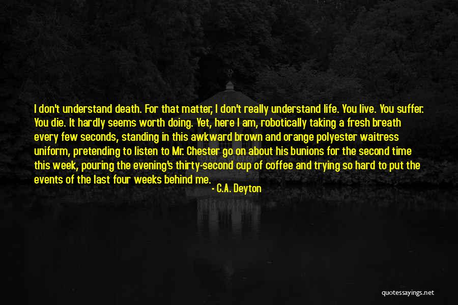 Hard Weeks Quotes By C.A. Deyton Hard Weeks Quotes By C.A. Deyton