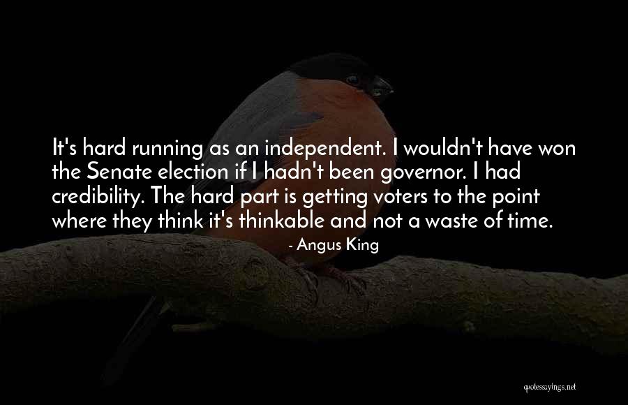 Hard Won Quotes By Angus King Hard Won Quotes By Angus King