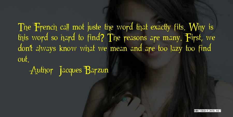 Hard Word Quotes By Jacques Barzun