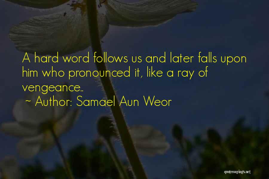 Hard Word Quotes By Samael Aun Weor