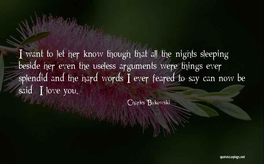 Hard Words To Say Quotes By Charles Bukowski Hard Words To Say Quotes By Charles Bukowski