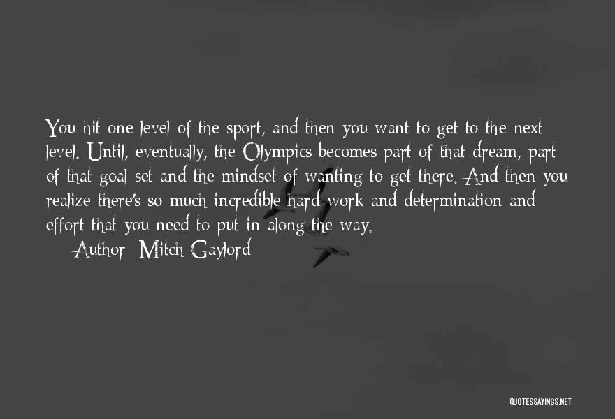 Hard Work And Determination Quotes By Mitch Gaylord