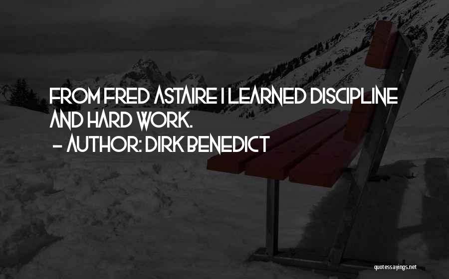 Hard Work And Discipline Quotes By Dirk Benedict