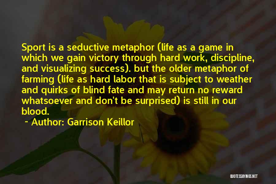Hard Work And Discipline Quotes By Garrison Keillor