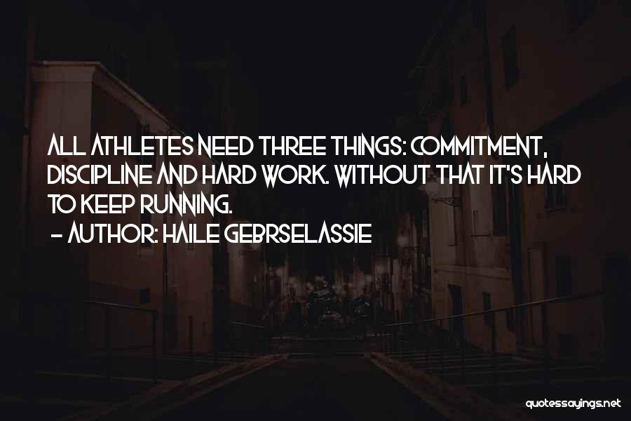 Hard Work And Discipline Quotes By Haile Gebrselassie