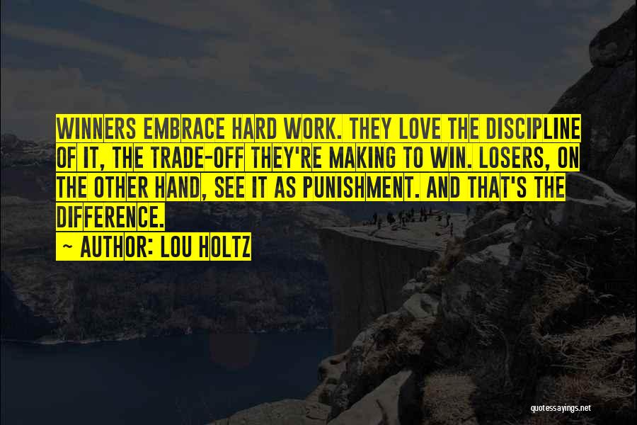 Hard Work And Discipline Quotes By Lou Holtz