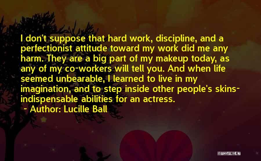 Hard Work And Discipline Quotes By Lucille Ball