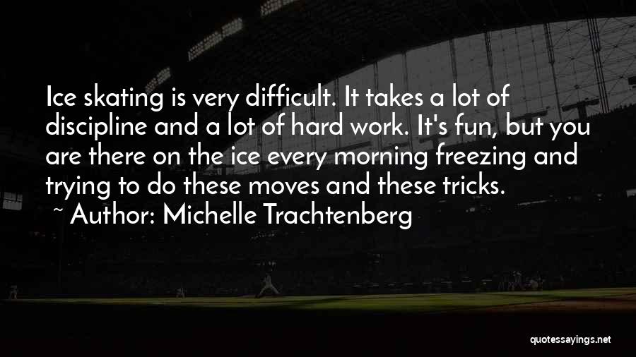 Hard Work And Discipline Quotes By Michelle Trachtenberg