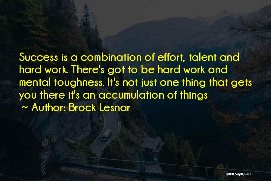 Hard Work And Effort Quotes By Brock Lesnar