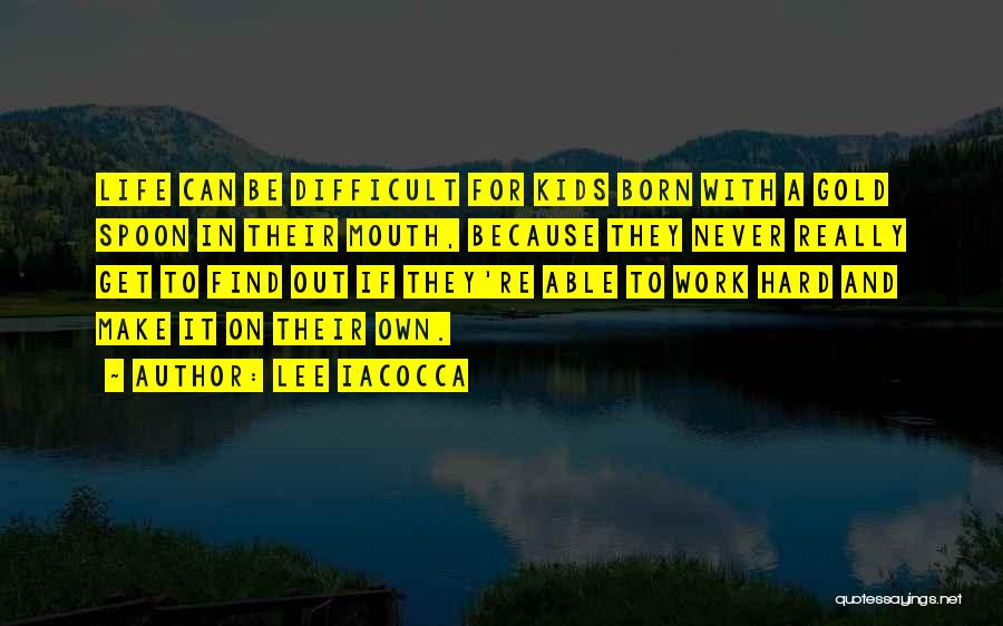 Hard Work And Effort Quotes By Lee Iacocca