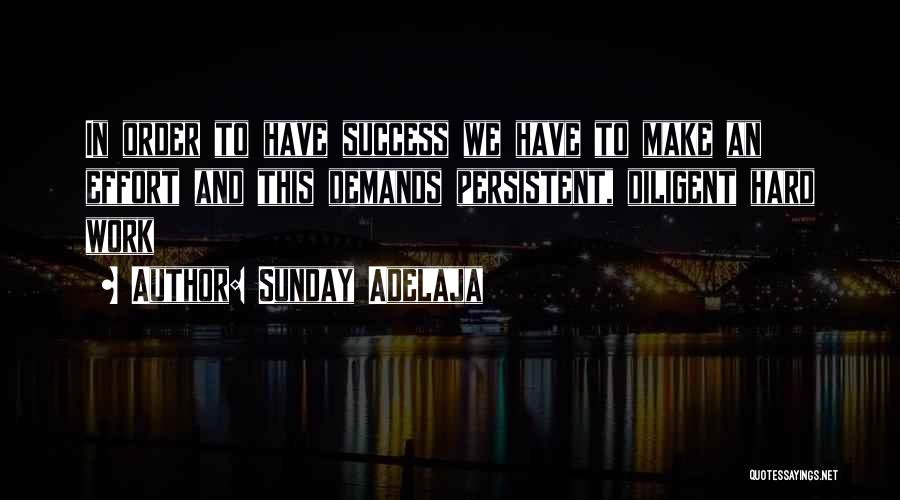 Hard Work And Effort Quotes By Sunday Adelaja