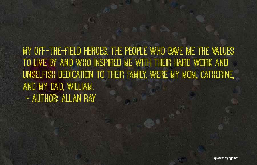 Hard Work And Family Quotes By Allan Ray