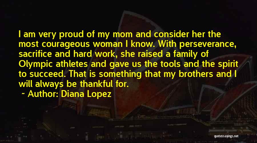 Hard Work And Family Quotes By Diana Lopez