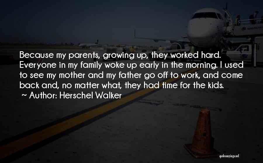 Hard Work And Family Quotes By Herschel Walker