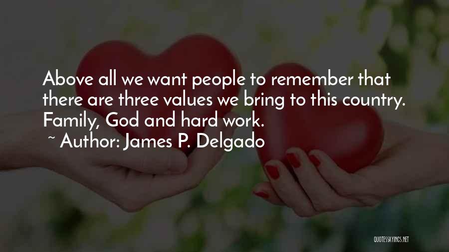 Hard Work And Family Quotes By James P. Delgado