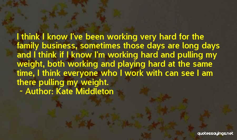 Hard Work And Family Quotes By Kate Middleton