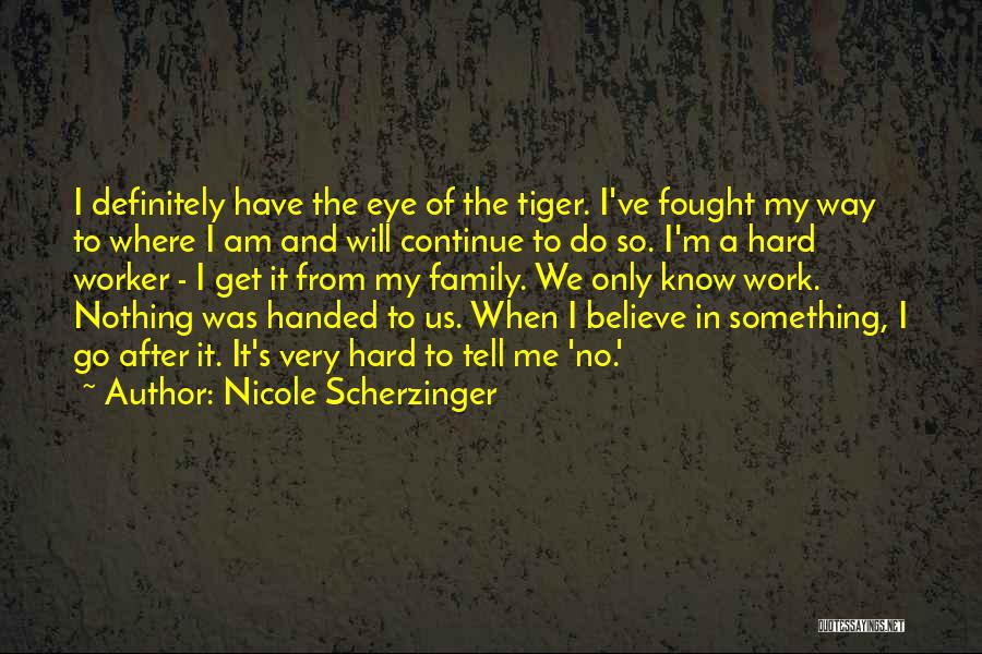 Hard Work And Family Quotes By Nicole Scherzinger