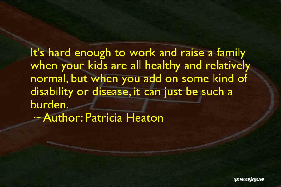 Hard Work And Family Quotes By Patricia Heaton