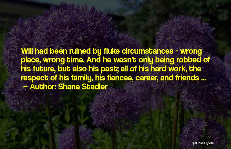 Hard Work And Family Quotes By Shane Stadler