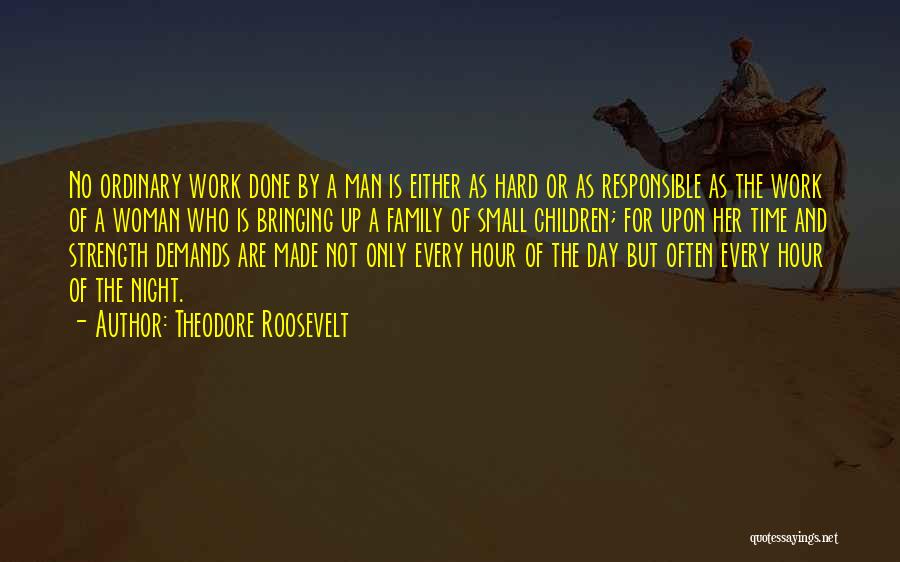 Hard Work And Family Quotes By Theodore Roosevelt