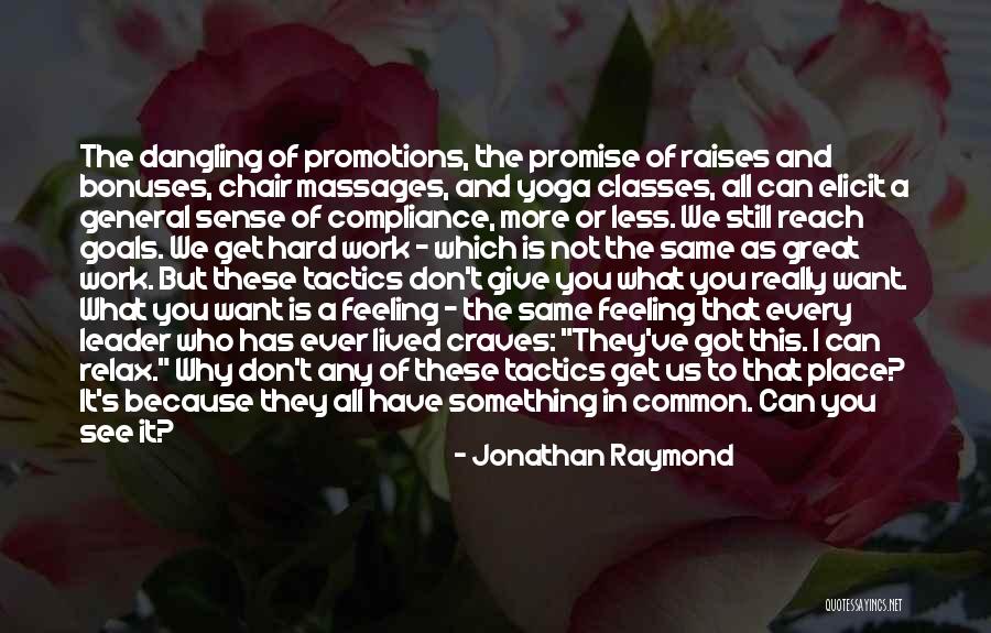 Hard Work And Goals Quotes By Jonathan Raymond Hard Work And Goals Quotes By Jonathan Raymond