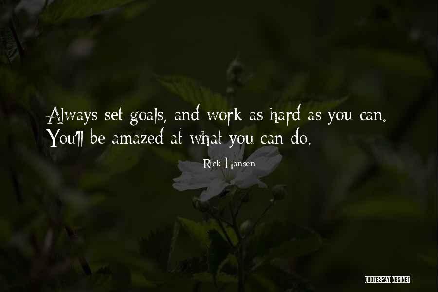 Hard Work And Goals Quotes By Rick Hansen Hard Work And Goals Quotes By Rick Hansen