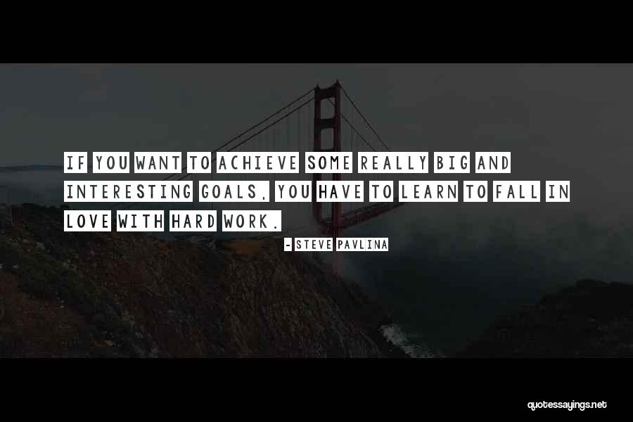 Hard Work And Goals Quotes By Steve Pavlina Hard Work And Goals Quotes By Steve Pavlina