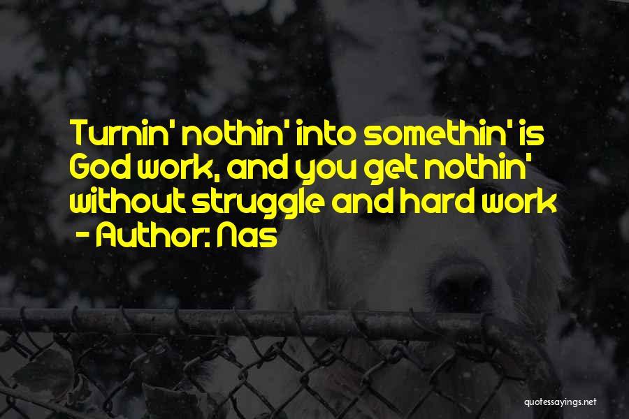 Hard Work And God Quotes By Nas