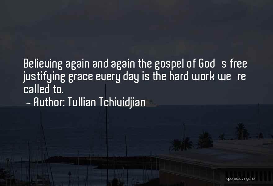 Hard Work And God Quotes By Tullian Tchividjian