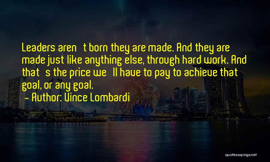 Hard Work And Leadership Quotes By Vince Lombardi