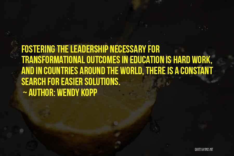 Hard Work And Leadership Quotes By Wendy Kopp