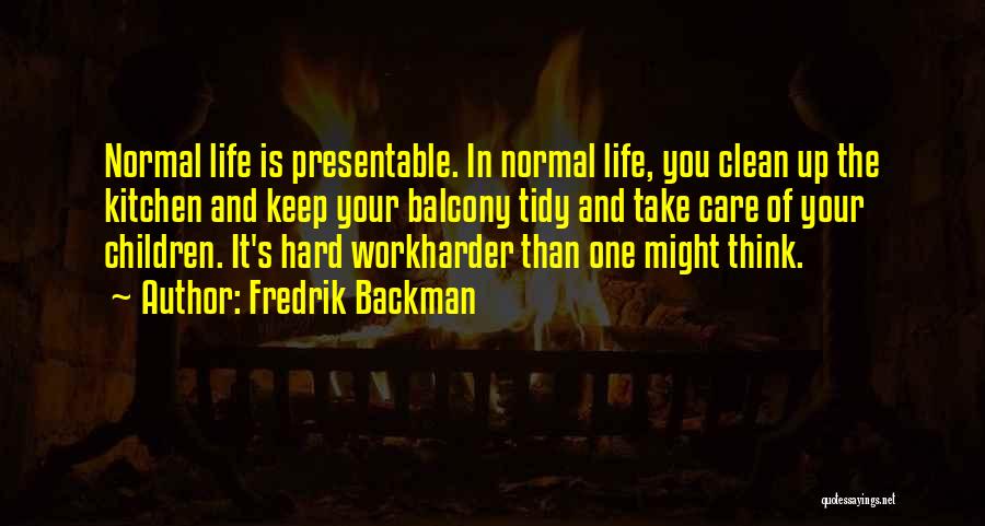 Hard Work And Life Quotes By Fredrik Backman