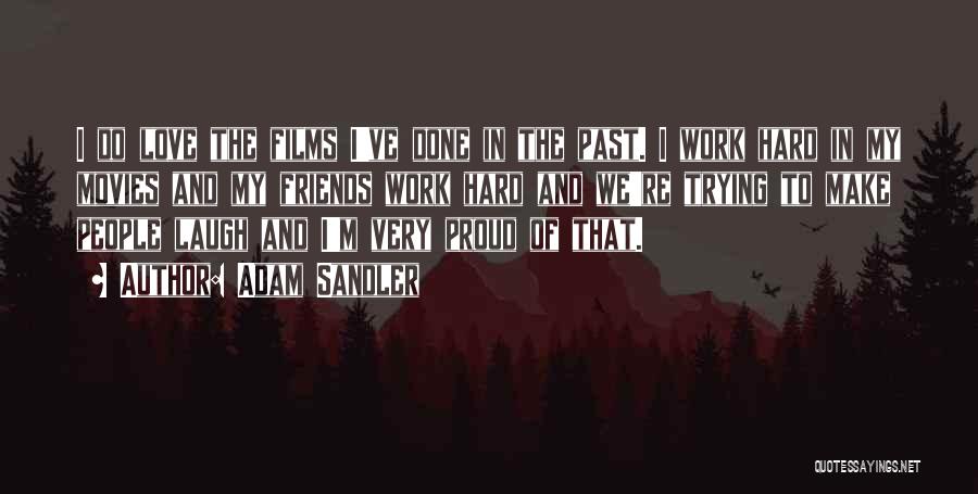 Hard Work And Love Quotes By Adam Sandler