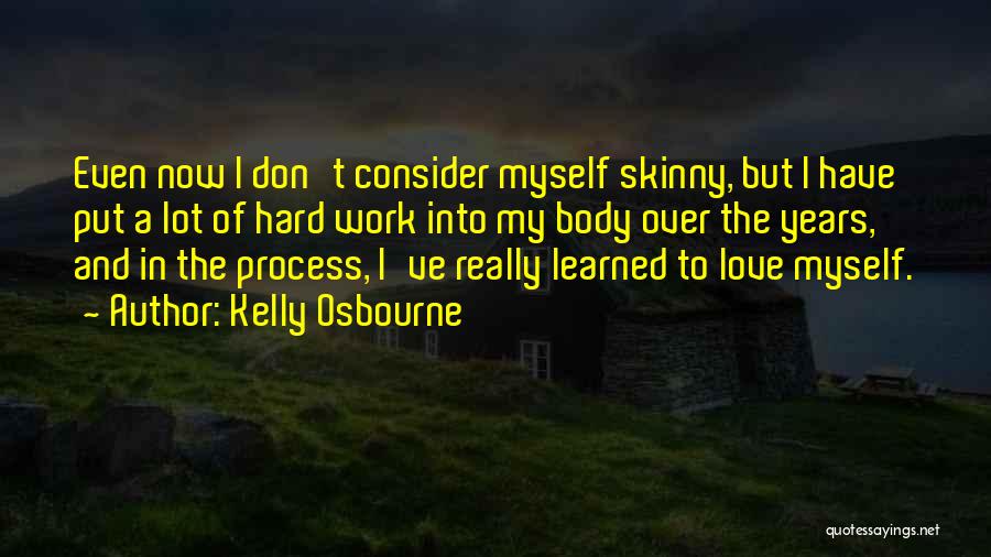 Hard Work And Love Quotes By Kelly Osbourne