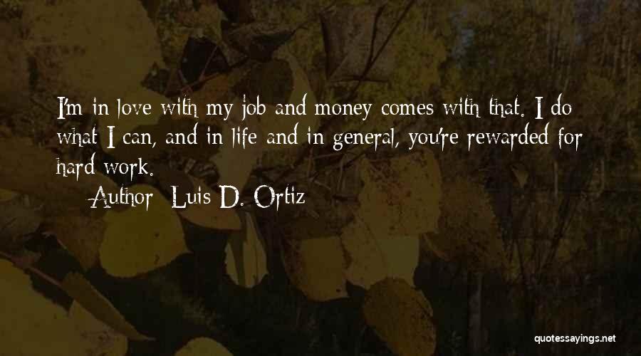 Hard Work And Love Quotes By Luis D. Ortiz