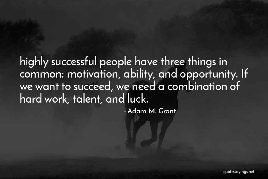 Hard Work And Motivation Quotes By Adam M. Grant