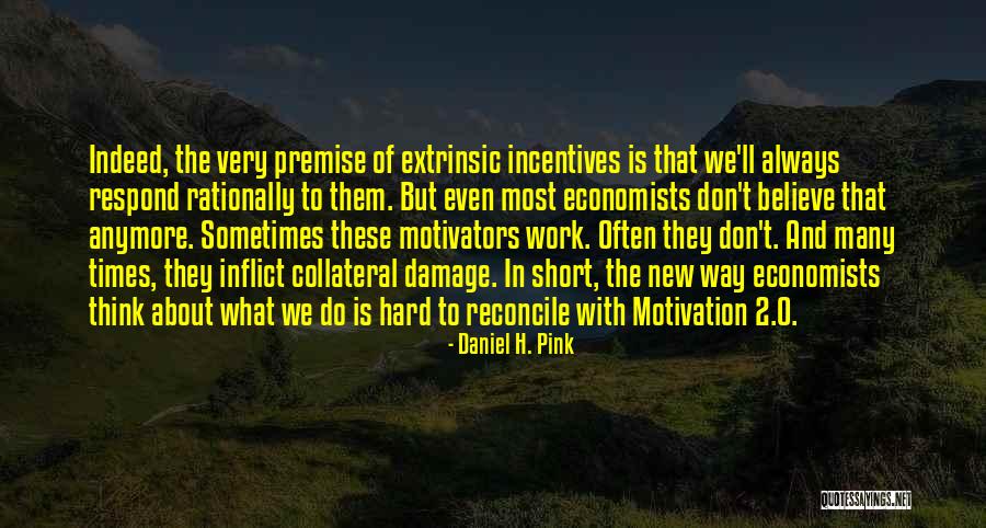 Hard Work And Motivation Quotes By Daniel H. Pink Hard Work And Motivation Quotes By Daniel H. Pink