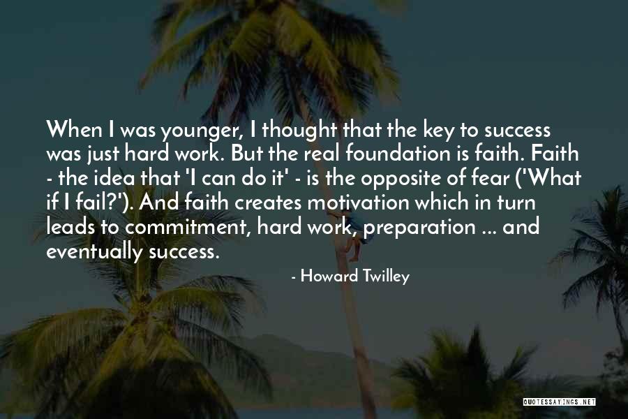 Hard Work And Motivation Quotes By Howard Twilley