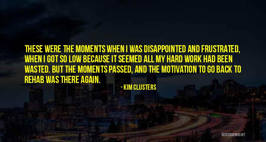 Hard Work And Motivation Quotes By Kim Clijsters