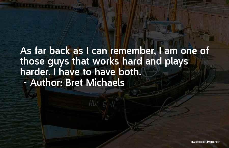 Hard Work And Play Quotes By Bret Michaels