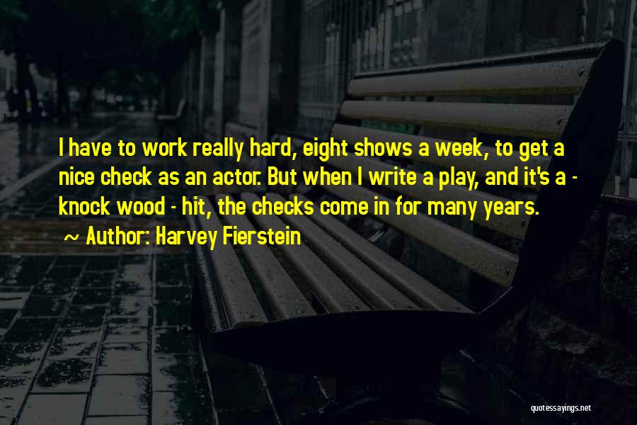 Hard Work And Play Quotes By Harvey Fierstein