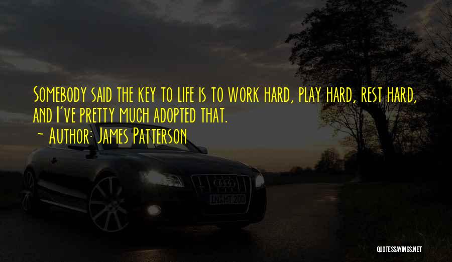 Hard Work And Play Quotes By James Patterson