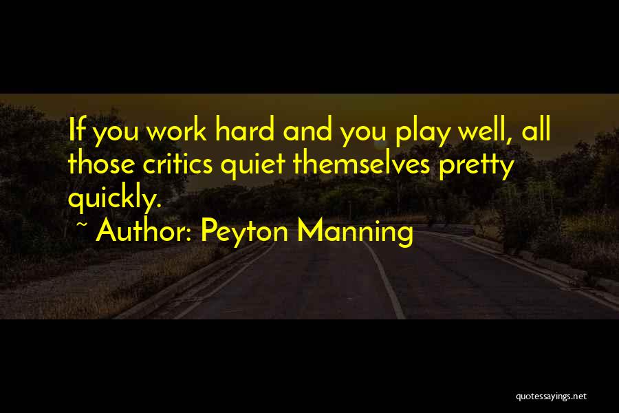 Hard Work And Play Quotes By Peyton Manning