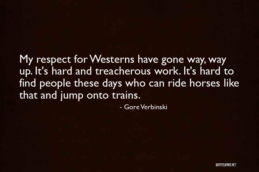 Hard Work And Respect Quotes By Gore Verbinski Hard Work And Respect Quotes By Gore Verbinski