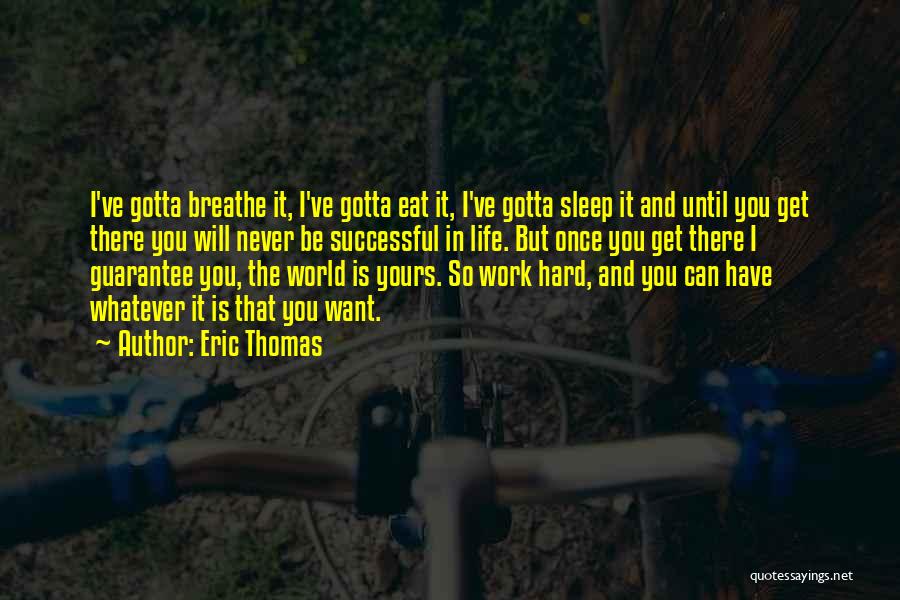 Hard Work And Sleep Quotes By Eric Thomas