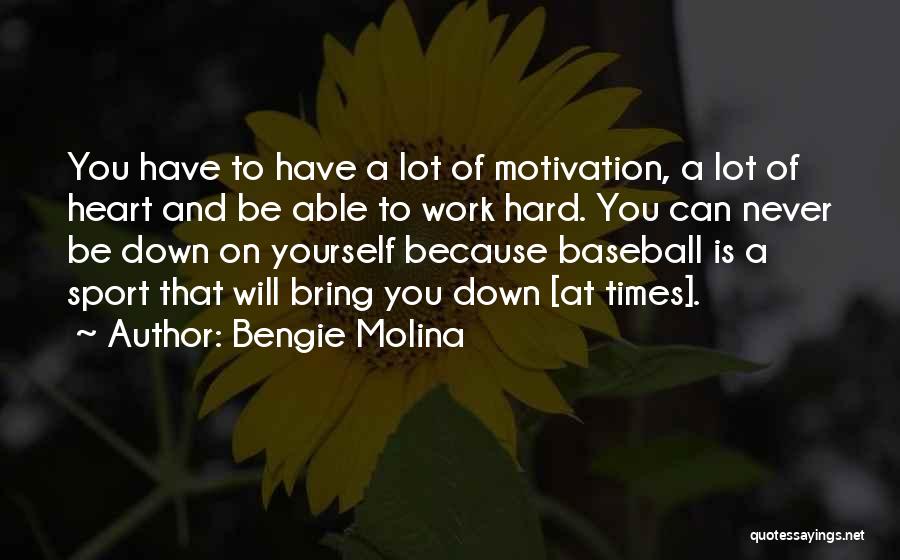 Hard Work And Sports Quotes By Bengie Molina